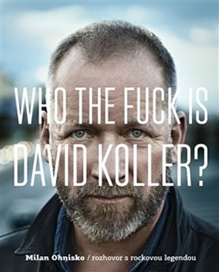Levně Who The Fuck Is David Koller? - Milan Ohnisko