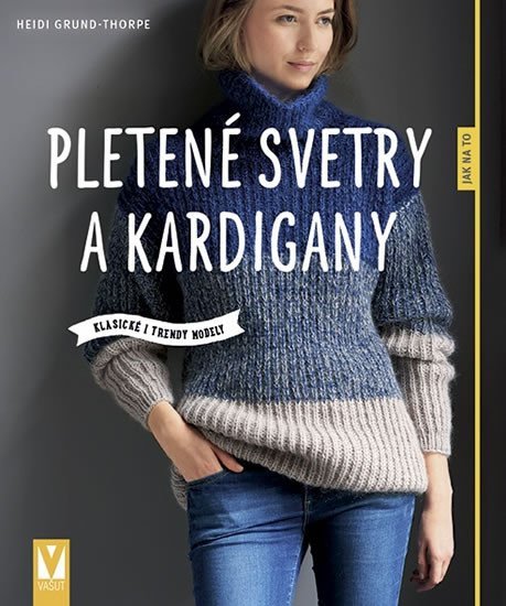 Levně Pletené svetry a kardigany - Klasické i trendy modely - Heidi Grund-Thorpe