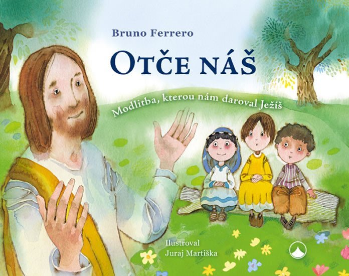 Levně Otče náš - Modlitba, kterou nám daroval Ježíš, 1. vydání - Bruno Ferrero