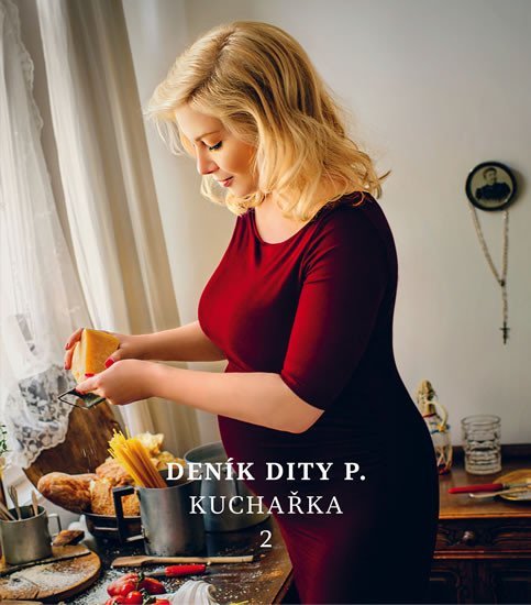 Levně Deník Dity P. - Kuchařka 2 - Dita Pecháčková