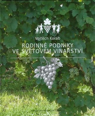 Levně Rodinné podniky ve světovém vinařství - Vojtěch Koráb