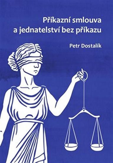 Levně Příkazní smlouva a jednatelství bez příkazu - Petr Dostalík