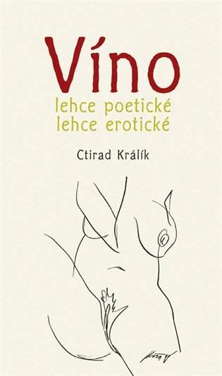 Levně Víno lehce poetické lehce erotické 1. - Ctirad Králík
