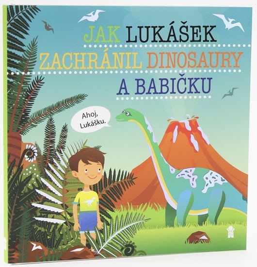 Jak Lukášek zachránil dinosaury a babičku - Dětské knihy se jmény - Šimon Matějů