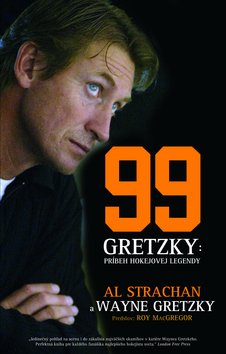 Levně 99 Gretzky Príbeh hokejovej legendy - Al Strachan; Wayne Gretzky