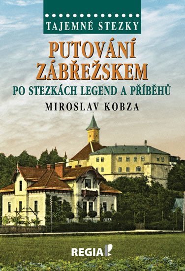 Levně Tajemné stezky - Putování Zábřežskem po stezkách legend a příběhů - Miroslav Kobza