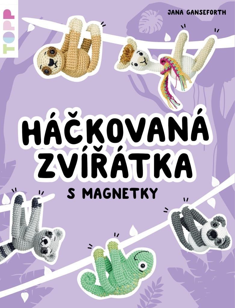 TOPP Háčkovaná zvířátka s magnetky - Jana Ganseforth