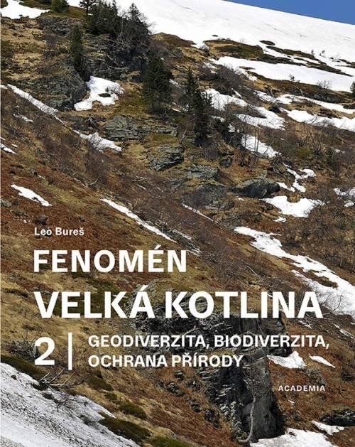 Levně Fenomén Velká kotlina 2 - Geodiverzita, biodiverzita, ochrana přírody - Leo Bureš