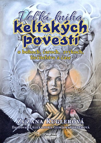 Veľká kniha keltských povestí - Zuzana Kuglerová; Alexandra Geschwandtnerová