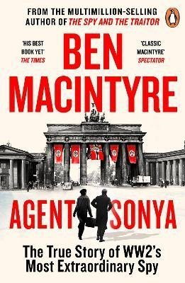 Levně Agent Sonya: From the bestselling author of The Spy and The Traitor - Ben Macintyre