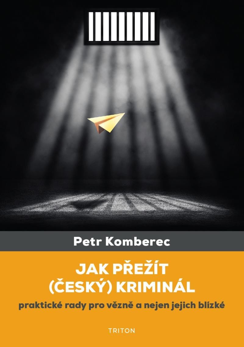Levně Jak přežít (český) kriminál - Praktické rady pro vězně a nejen jejich blízké - Petr Komberec
