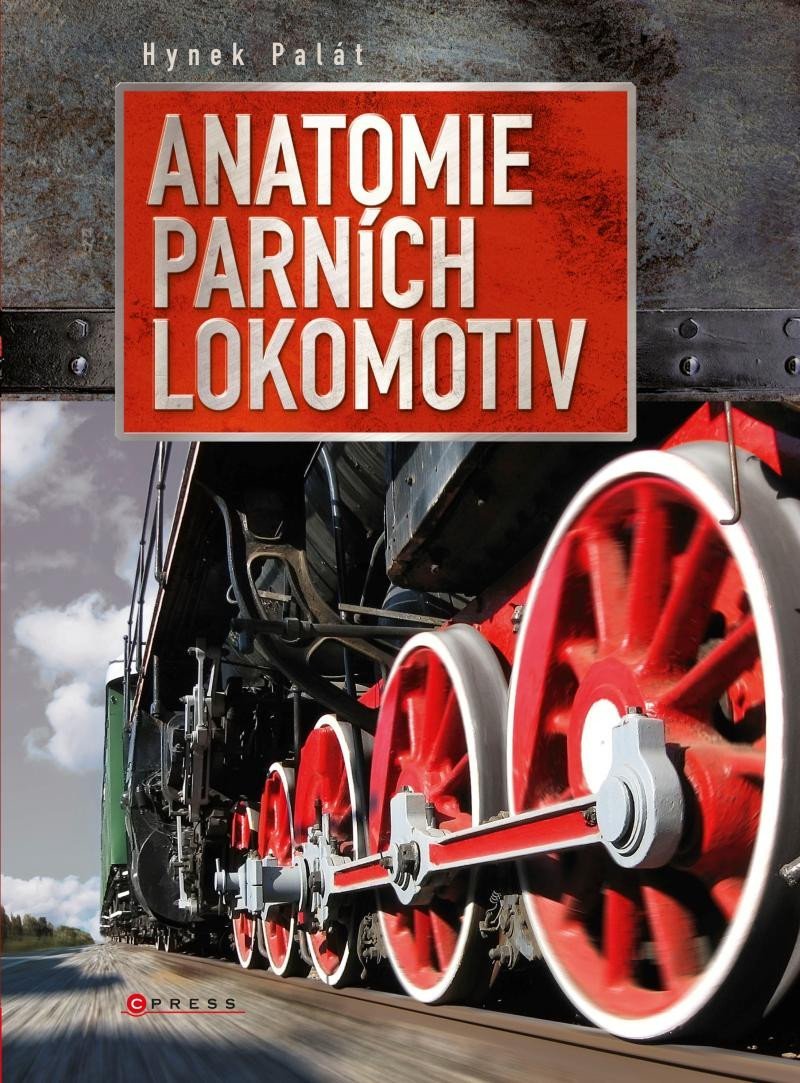 Levně Anatomie parních lokomotiv - Hynek Palát