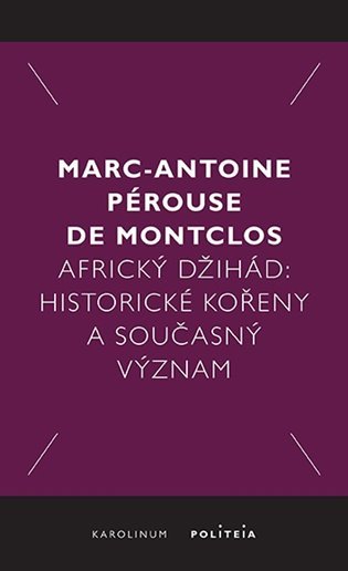 Africký džihád - Historické kořeny a současný význam - de Montclos Marc-Antoine Pérouse