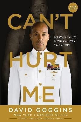Levně Can´t Hurt Me : Master Your Mind and Defy the Odds - Clean Edition - David Goggins