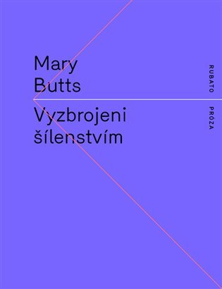 Levně Vyzbrojeni šílenstvím - Mary Butts
