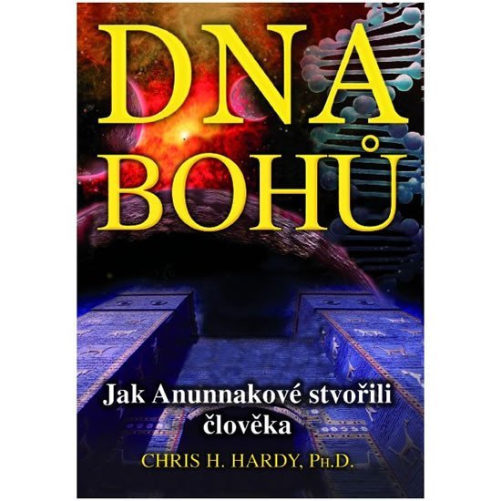 Levně DNA Bohů - Jak Anunnakové stvořili člověka - Chris H. Hardy