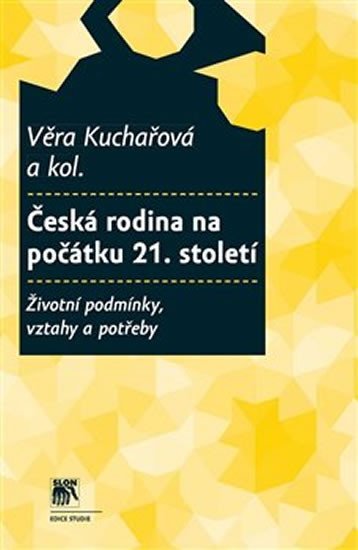 Levně Česká rodina na počátku 21. století. Životní podmínky, vztahy a potřeby - Věra Kuchařová