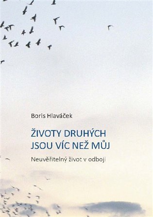 Levně Životy druhých jsou víc než můj - Neuvěřitelný život v odboji - Boris Hlaváček