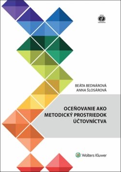 Levně Oceňovanie ako metodický prostriedok účtovníctva - Beáta Bednárová; Anna Šlosárová