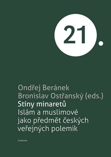 Stíny minaretů -Islám a muslimové jako předmět českých veřejných polemik - Ondřej Beránek