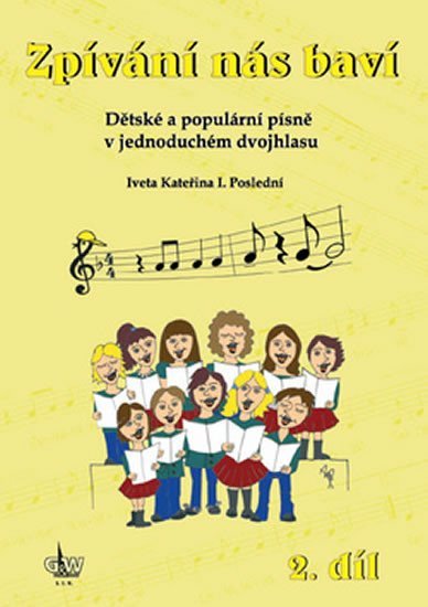 Levně Zpívání nás baví 2 - Dětské a populární písně v jednoduchém dvojhlasu + CD - Iveta Kateřina I. Poslední