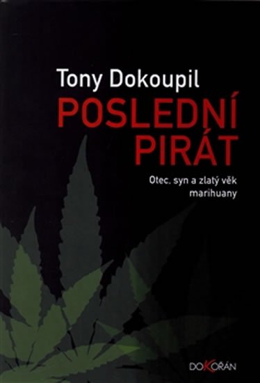 Levně Poslední pirát - Otec, syn a zlatý věk marihuany - Tony Dokoupil