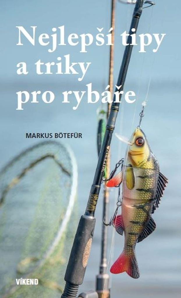 Levně Nejlepší tipy a triky pro rybáře - Markus Bötefür