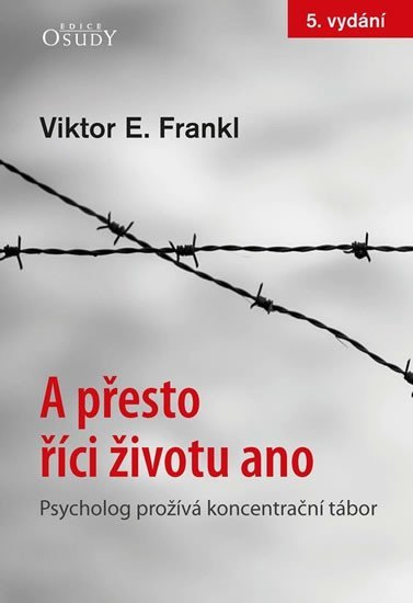 Levně A přesto říci životu ano - Psycholog prožívá koncentrační tábor - Viktor Emanuel Frankl