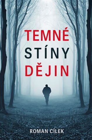 Temné stíny dějin - Roman Cílek