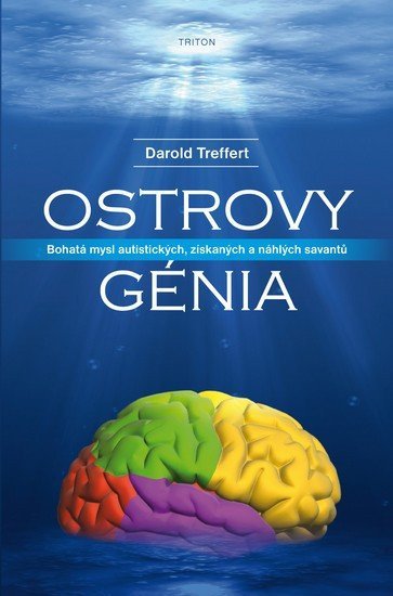 Ostrovy génia - Bohatá mysl autistických, získaných a náhlých savantů - Donald Treffert