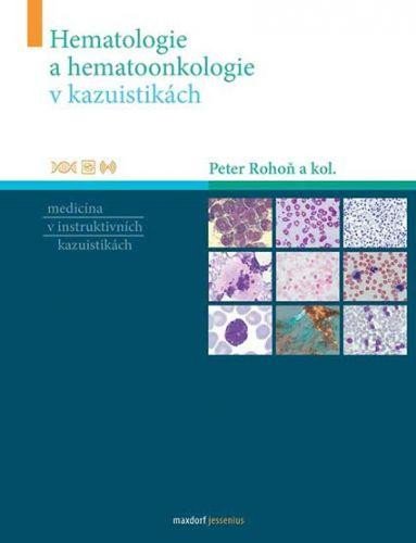 Levně Hematologie a hematoonkologie v kazuistikách - Peter Rohoň