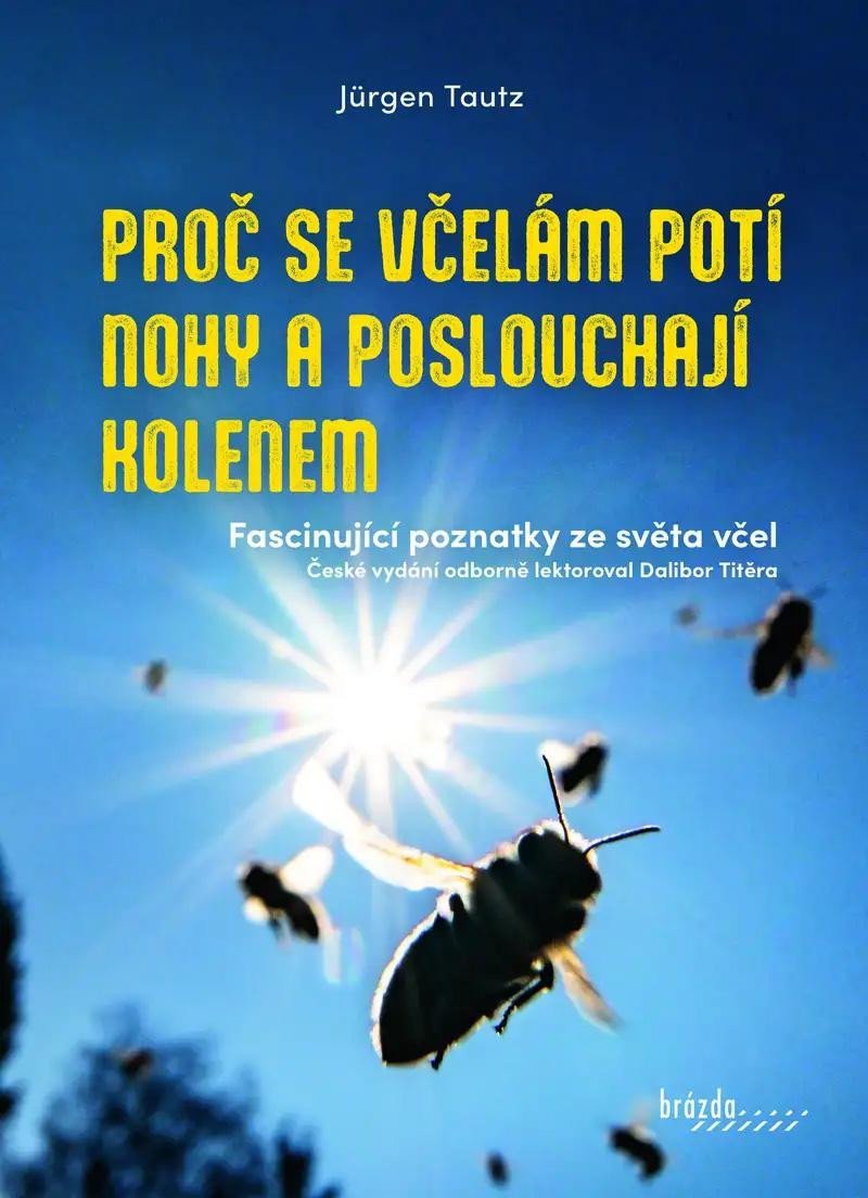 Levně Proč se včelám potí nohy a poslouchají kolenem - Jürgen Tautz