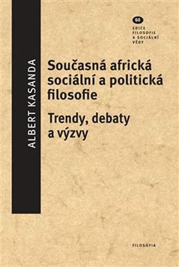 Levně Současná africká sociální a politická filosofie - Trendy, debaty a výzvy - Albert Kasandra