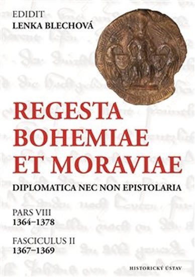 Levně Regesta Bohemiae et Moraviae diplomatica nec non epistolaria - Pars VIII, 1364-1378. Fasciculus II, 1367-1369 - Lenka Blechová