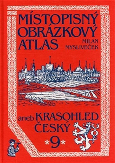 Levně Místopisný obrázkový atlas 9 aneb Krasohled český - Milan Mysliveček
