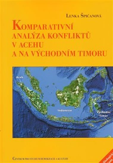 Levně Komparativní analýza konfliktů v Acehu a na Východním Timoru - Lenka Špičanová