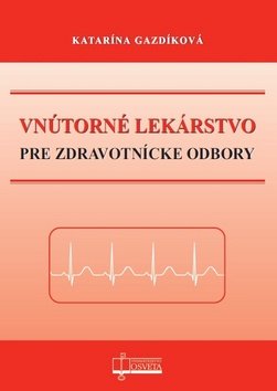 Levně Vnútorné lekárstvo pre zdravotnícke odbory - Katarína Gazdíková
