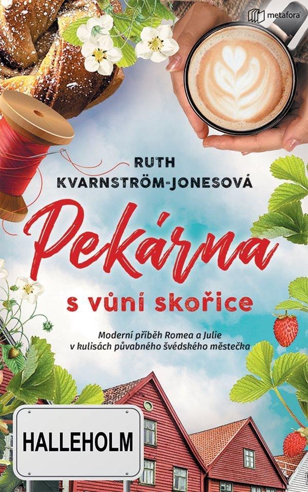 Levně Pekárna s vůní skořice - Moderní příběh Romea a Julie v kulisách půvabného švédského městečka - Ruth Kvarnström-Jonesová