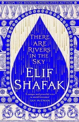 Levně There are Rivers in the Sky: From the bestselling author of The Island of Missing Trees - Elif Shafak