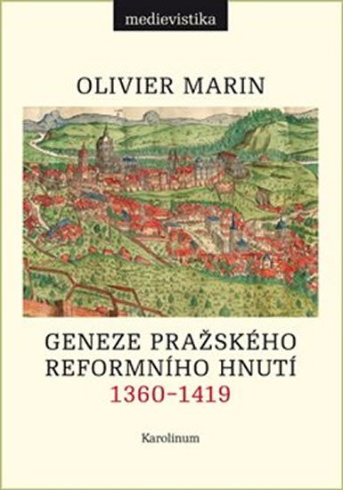 Levně Geneze pražského reformního hnutí 1360-1419 - Olivier Marin