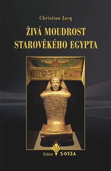 Levně Živá moudrost starověkého Egypta - Christian Jacq