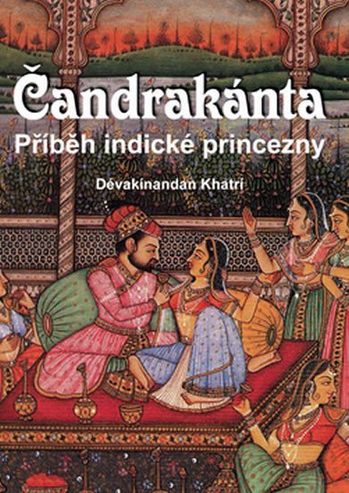 Čandrakánta - Příběh indické princezny - Dévakí Nandan Khatrí