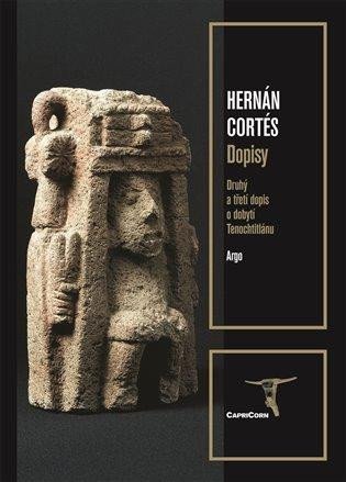 Levně Dopisy - Druhý a třetí dopis o dobytí Tenochtitlánu - Jesús Hernández