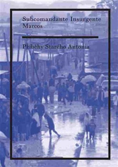 Levně Příběhy Starého Antonia - Subcomandante Marcos