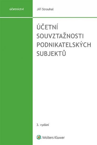 Účetní souvztažnosti podnikatelských subjektů, 3. vydání - Jiří Strouhal