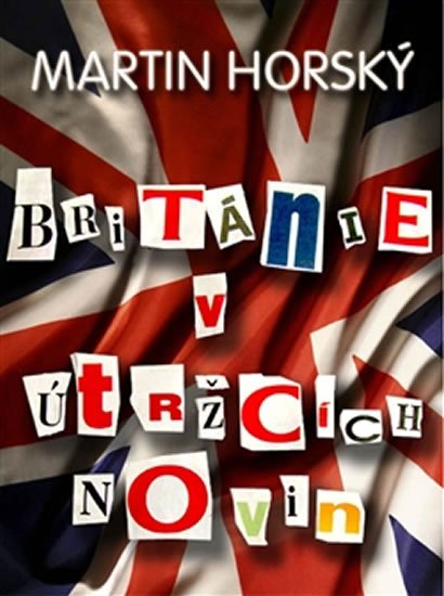 Levně Británie v útržcích novin - Martin Horský