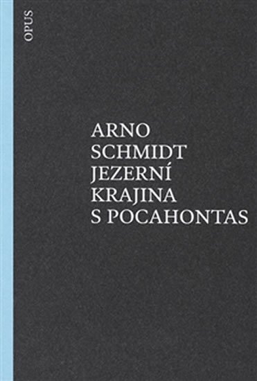 Levně Jezerní krajina s Pocahontas - Arno Schmidt