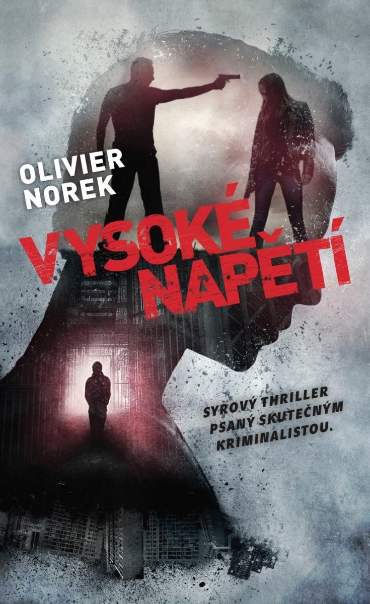 Vysoké napětí - Syrový thriller psaný skutečným kriminalistou - Olivier Norek