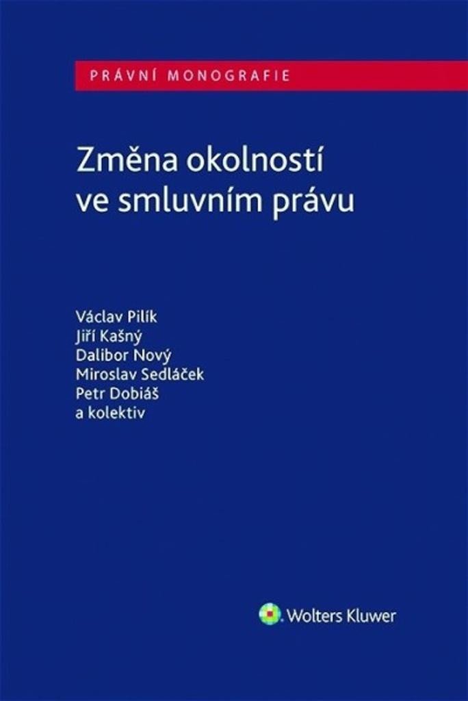 Změna okolností ve smluvním právu - Václav Pilík; Jiří Kašný; Dalibor Nový