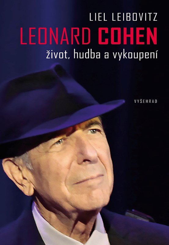 Levně Leonard Cohen. Život, hudba a vykoupení - Liel Leibovitz